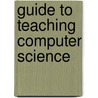 Guide To Teaching Computer Science door Tami Lapidot