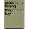 Guide to Fly Fishing Magdalena Bay door Gary Graham