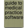 Guide to Medical Practice Software door Ronald B. Sterling