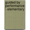 Guided by Performance - Elementary by Robert J. Monson