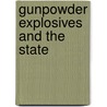 Gunpowder Explosives And The State by Brenda J. Buchanan