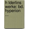 H Lderlins Werke: Bd. Hyperion ... by Friedrich H. Lderlin