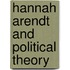 Hannah Arendt And Political Theory