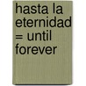 Hasta la Eternidad = Until Forever by Johanna Lindsey