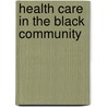 Health Care in the Black Community by Sadye Logan