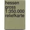 Hessen Gross 1:350.000 Reliefkarte by André Markgraf