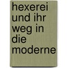 Hexerei Und Ihr Weg In Die Moderne door Thorsten Doss