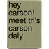 Hey Carson! Meet Trl's Carson Daly