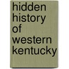 Hidden History of Western Kentucky door Craig Berry