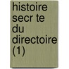 Histoire Secr Te Du Directoire (1) door Jean Pierre L'Aude