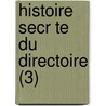 Histoire Secr Te Du Directoire (3) door Jean Pierre Fabre De L'Aude