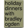 Holiday Dinners With Bradley Ogden door Scott Lydia