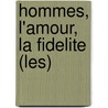 Hommes, L'Amour, La Fidelite (Les) by Maryse Vaillant