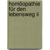 Homöopathie Für Den Lebensweg Ii by Günter Mattitsch