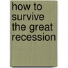 How To Survive The Great Recession by Edward Deevy