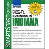 How to Start a Business in Indiana by Entrepreneur Press