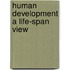 Human Development A Life-Span View