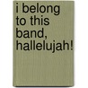 I Belong To This Band, Hallelujah! door Laura Clawson