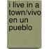 I Live in a Town/Vivo En Un Pueblo
