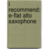 I Recommend: E-Flat Alto Saxophone door James Ployhar