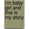 I'm Baby Girl And This Is My Story by Tweetie Bond