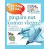 Hoe kan het dat...Pinguins niet kunnen vliegen