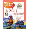 Hoe kan het dat...De zon opkomt? by Brenda Walpole