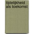 Tijdelijkheid als toekomst