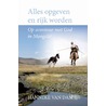 Alles opgeven en rijk worden door Hanneke van Dam