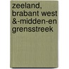 Zeeland, Brabant West &-Midden-en grensstreek by Anwb