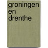 Groningen en Drenthe door Anwb B.V.