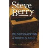 De ontsnapping / Duivels goud door Steve Berry