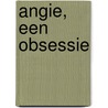 Angie, een obsessie door Johan Vanka
