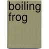 Boiling frog door Peter de Graef