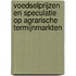 Voedselprijzen en speculatie op agrarische termijnmarkten