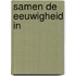 Samen de eeuwigheid in