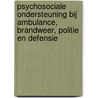 Psychosociale ondersteuning bij ambulance, brandweer, politie en defensie by Unknown