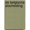 De Belgische afscheiding by Sven Koelewijn