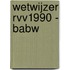 wetwijzer RVV1990 - BABW