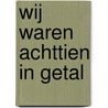 Wij waren achttien in getal by Klaas Kornaat