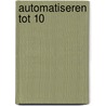 Automatiseren tot 10 by Greet Van Keymeulen