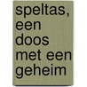 Speltas, een doos met een geheim by An Melis