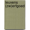 Leuvens (zw)erfgoed door Kathia Glabeke