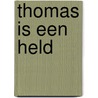 Thomas is een held door Onbekend