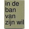 In de ban van zijn wil door Paul Gerard