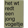 Het WT redt een jong vogeltje door Onbekend