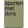 Sporten met Dora door Onbekend