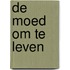 De moed om te leven