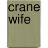 Crane Wife door Odds Bodkin