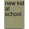 New Kid At School by Kate McMullan